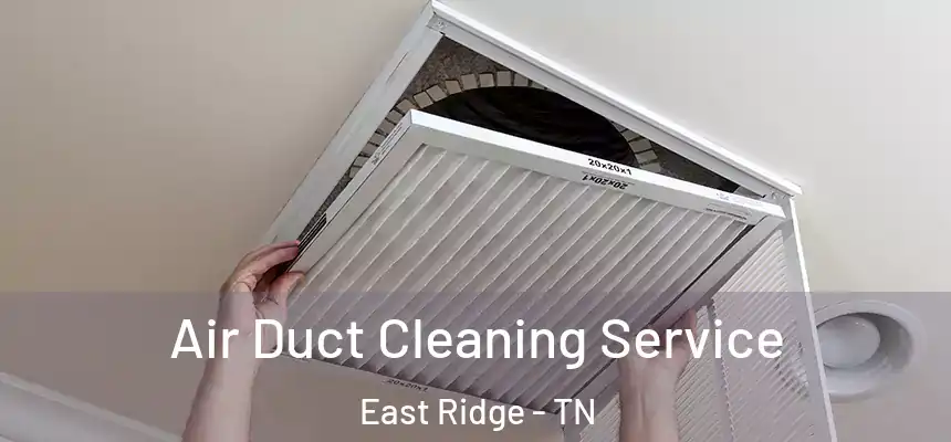 Air Duct Cleaning Service East Ridge - TN
