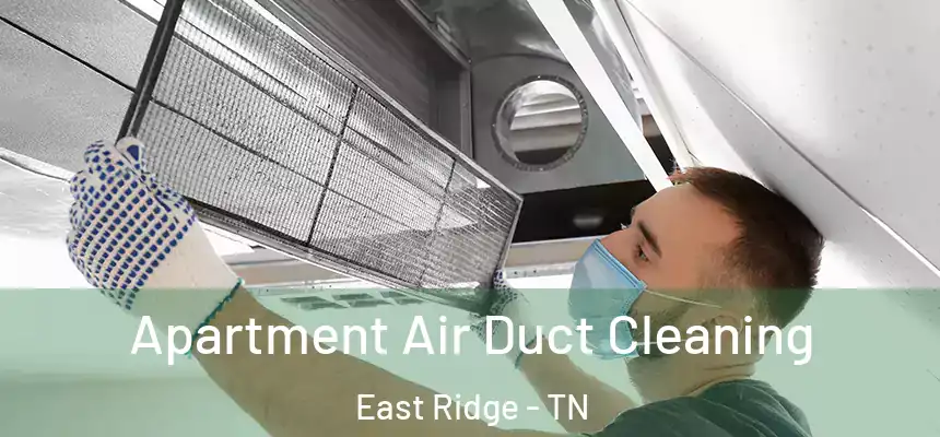 Apartment Air Duct Cleaning East Ridge - TN