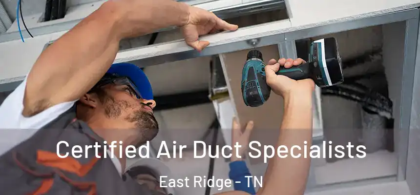 Certified Air Duct Specialists East Ridge - TN