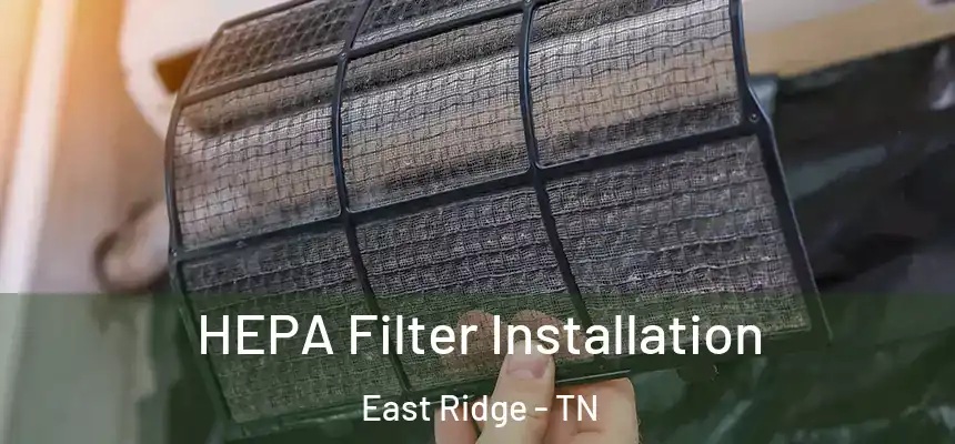  HEPA Filter Installation East Ridge - TN