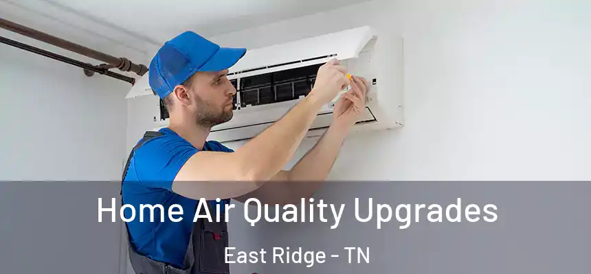  Home Air Quality Upgrades East Ridge - TN