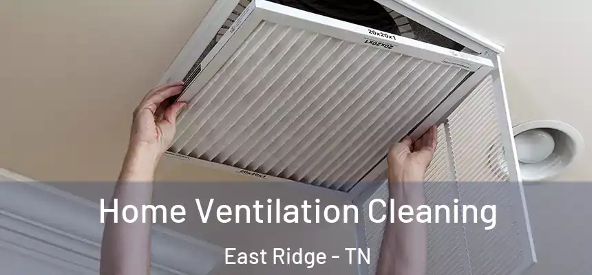  Home Ventilation Cleaning East Ridge - TN