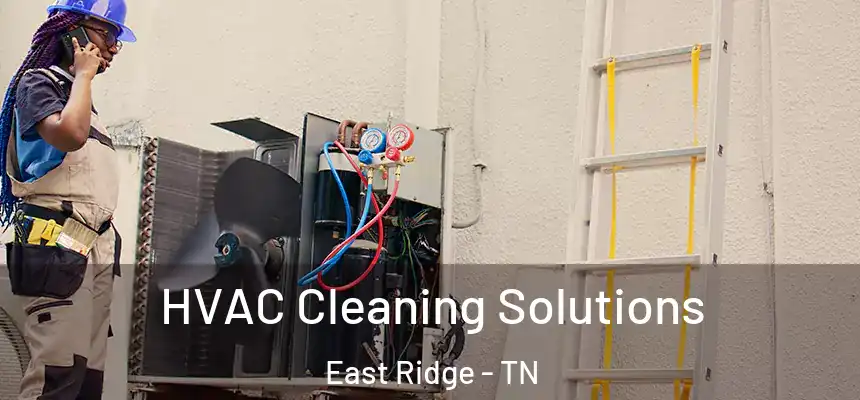 HVAC Cleaning Solutions East Ridge - TN