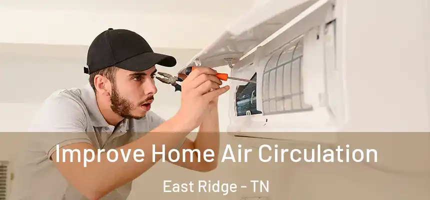  Improve Home Air Circulation East Ridge - TN