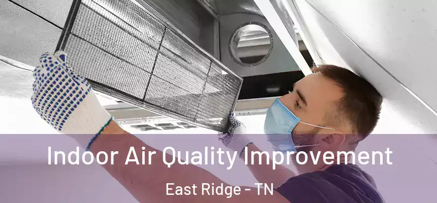  Indoor Air Quality Improvement East Ridge - TN