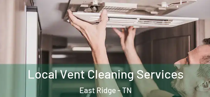  Local Vent Cleaning Services East Ridge - TN