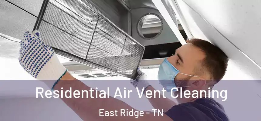 Residential Air Vent Cleaning East Ridge - TN
