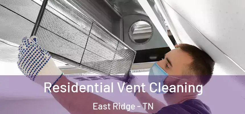  Residential Vent Cleaning East Ridge - TN