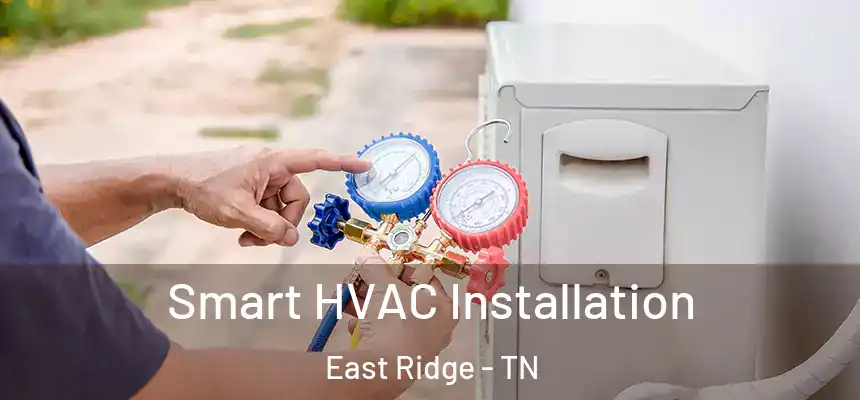  Smart HVAC Installation East Ridge - TN